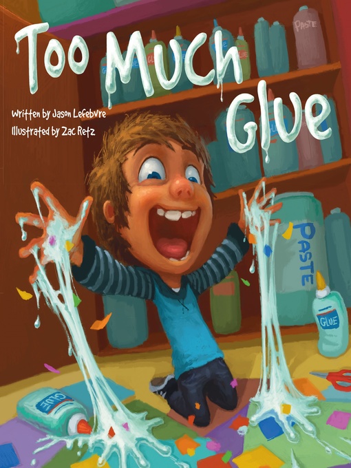 Title details for Too Much Glue by Jason Lefebvre - Available